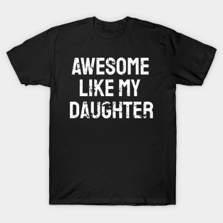 Awesome like my daughter T-Shirt